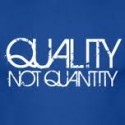 quality-not-quantity