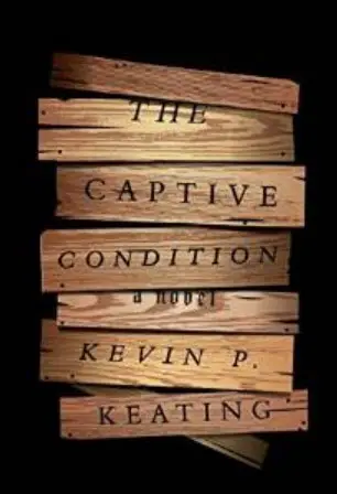 THE CAPTIVE CONDITION by Kevin P. Keating