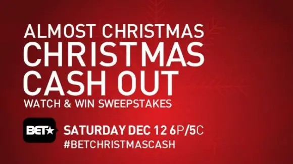 BET Network Almost Christmas, Christmas Cash Out Watch & Win Sweepstakes Codes