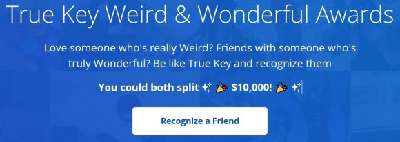 True Key Weird & Wonderful Awards $10,000 Giveaway