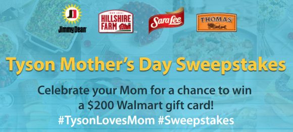 Celebrate your Mom for a chance to win a $200 Walmart gift card from the #TysonLovesMom Sweepstakes