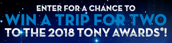 Enter for your chance to win a trip to New York City to attend the 72nd Annual Tony Awards show and Tony Awards Gala Group tour of New York City