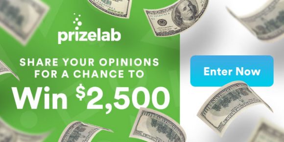 Click Here for your chance to win $2,500 in cash from PrizeLab. Share your opinions for your chance to win. PrizeLab is on a mission to create more engaging promotions, and offer more appealing prizes. That's why they want to learn what you like so they can tell you about promotions you'll love to enter and win! 