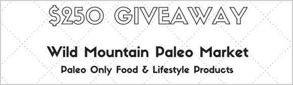Paleo Epic $250 Wild Mountain Paleo Market Giveaway