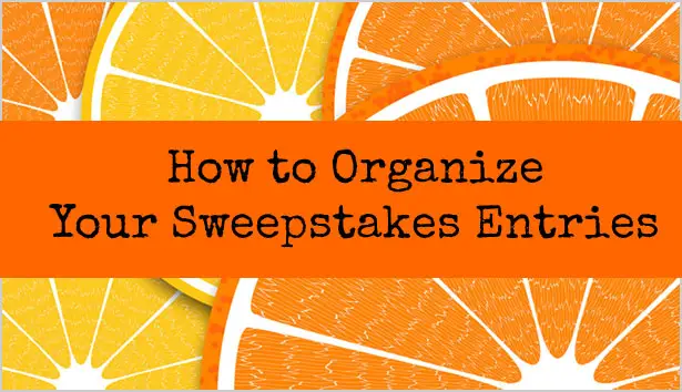 to organize your sweepstakes entries