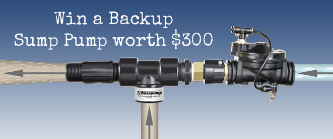 Click Here for your chance to win $300 Backup Sump Pump from Base Products Corporation.