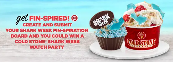 Create the ultimate  Shark Week FIN-spiration Board & you could win a $900 for a Cold Stone Shark Week Watch Party!