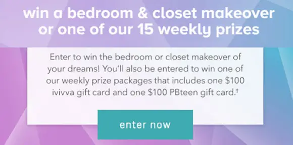 Enter to win a $2,500 bedroom & closet makeover or one of 15 weekly prizes in the ivivva for PBteen Bedroom Makeover Sweepstakes