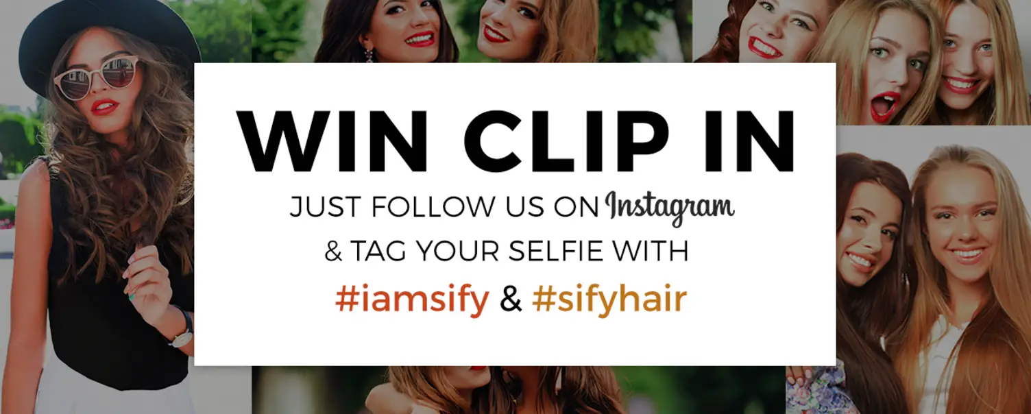 Follow SifyHair on Intagram and Tag Your Selfie on Instagram with #iamsify and #sifyhairto win a free set of clip in hair extensions.