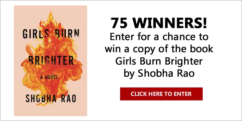 75 WINNERS! win a copy of the book Girls Burn Brighter by Shobha Rao