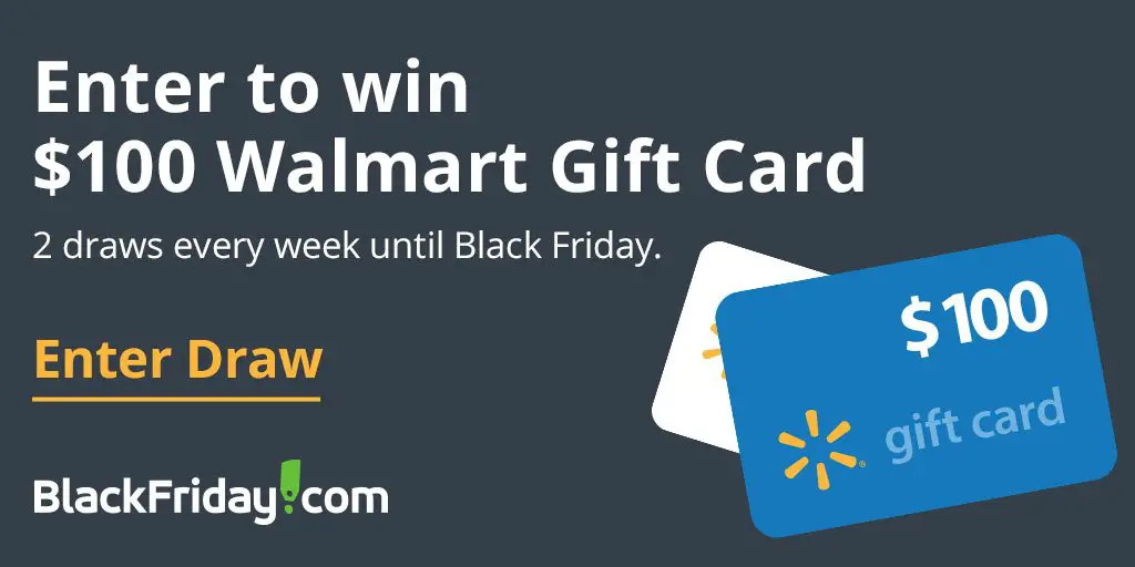 Enter for your chance to win a $100 Walmart gift card. Two will be given away each week from BlackFriday.com