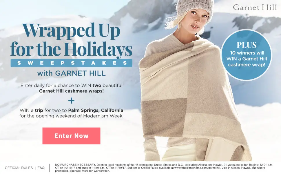 Enter daily for your chance to win a Garnet Hill cashmere wrap and one grand prize winner will win a trip for two to palm Springs, California
