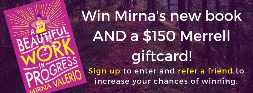 To celebrate Merrell Ambassador Mirna Valerio's recent book launch, Merrell is teaming up with her to give away copies of her awesome book A Beautiful Work in Progress and $150 Merrell gift cards so you can get the right gear to hit the trails.