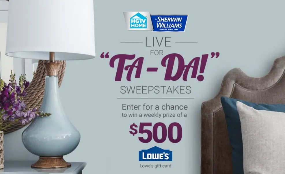 Enter for a chance to win a weekly prize of a $500 gift card to Lowes from HGTV HOME by Sherwin-Williams in the HGTV Live for Ta-Da Sweepstakes