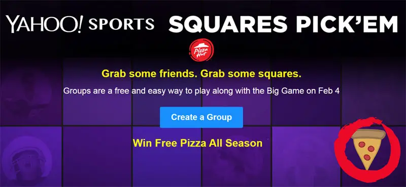 Grab some friends. Grab some squares. Enter the Yahoo Sports Squares Pick 'Em 2018 Sweepstakes. Groups are a free and easy way to play along with the Big Game on February 4. Win Free Pizza All Season