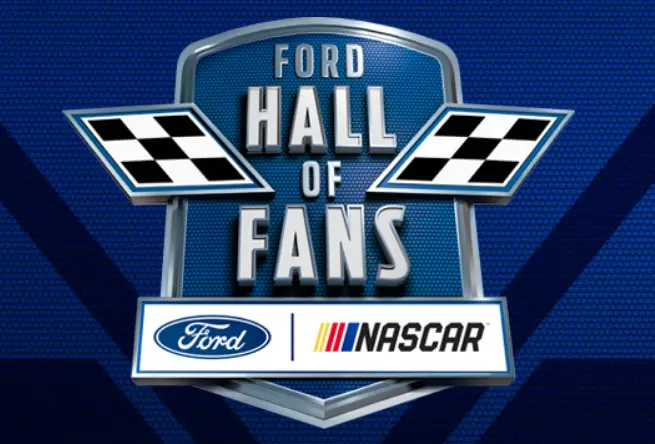 Share why you are the World's Greatest NASCAR fan and you could be inducted into the Ford Hall of Fans. All season long, Ford and NASCAR will be searching for the most passionate NASCAR fans to become the first-ever Ford Hall of Fans inductees. Six finalists, chosen by drivers and fans, will head to Miami during Ford Championship Weekend, where they will compete to be the first two inductees into the Ford Hall of Fans.
