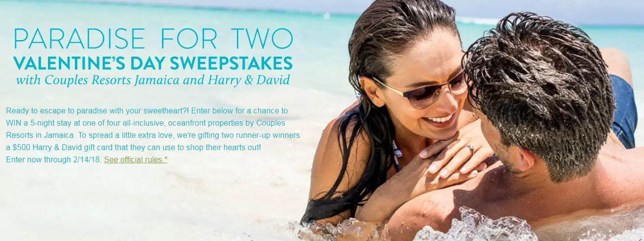 Get ready to escape to paradise with your sweetheart. Enter for a chance to WIN a 5-night stay at one of four all-inclusive, oceanfront properties by Couples Resorts in Jamaica. To spread a little extra love, Harry & David is gifting two runner-up winners a $500 Harry & David gift card that they can use to shop their hearts out!