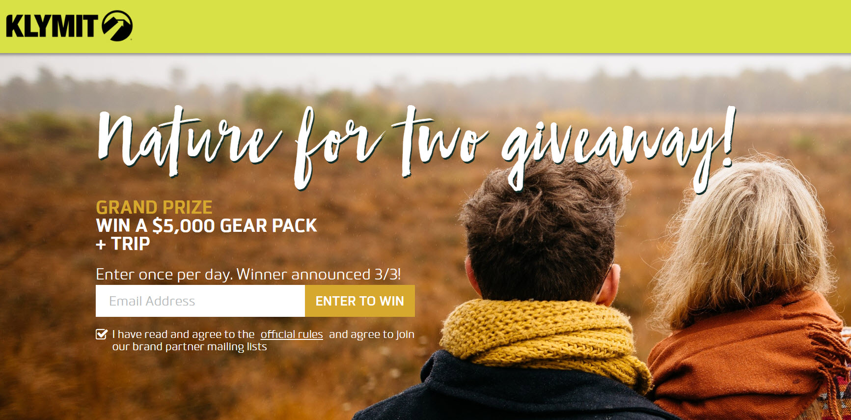 Enter Kylmit's Nature for Two Sweepstakes once a day for your chance to win one of the daily prizes or the grand prize, a Klymit prize package worth over $3,000