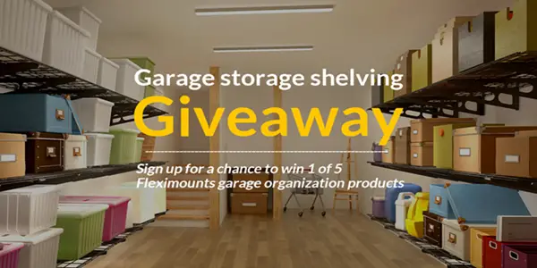 5 WINNERS! Enter to win a Fleximounts Garage Shelving Unit valued at $179. Details Here