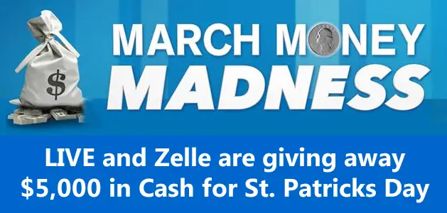 LIVE and Zelle are giving away $5,000 in Cash for St. Patricks Day. Grab today's March Money Madness Answer for your chance to win
