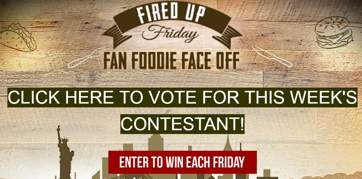 If you're famous for a dish you serve on a BUN, on SKEWER, or in a TORTILLA…share about it and you might have a chance to come here to compete LIVE's "Fired Up Friday: Fan Foodie Face Off”" in New York City.
