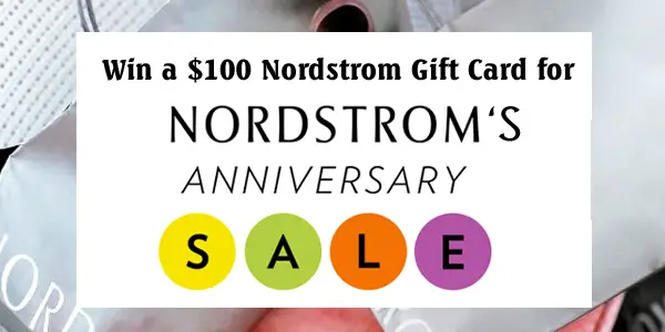 WIN a $100 Nordstrom Gift Card so you can shop the Nordstrom annual anniversary sale.