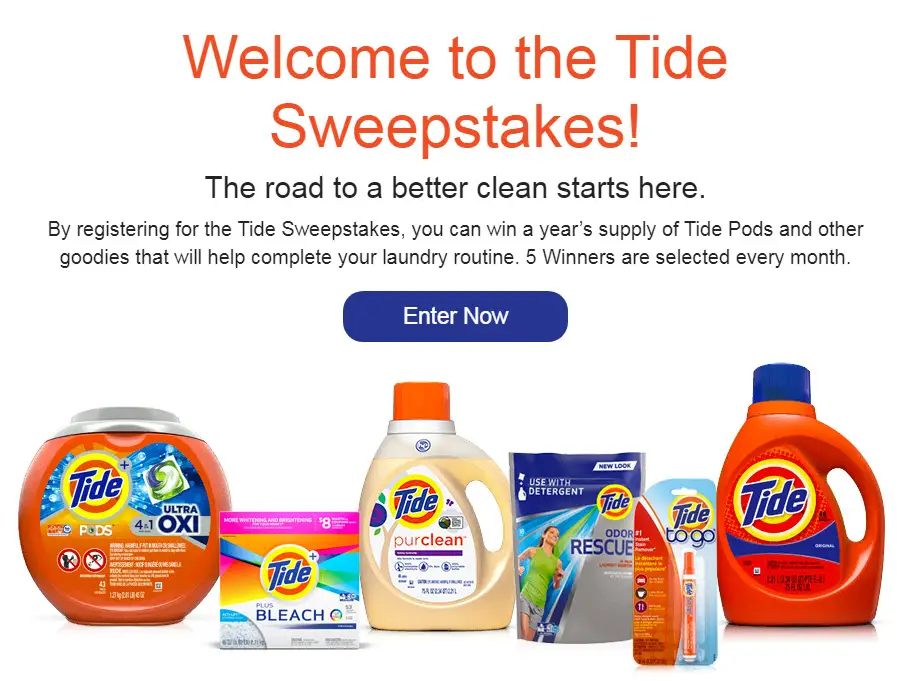 The road to a better clean starts when you enter the P&G Tide Sweepstakes. You could win a year’s supply of Tide Pods and other goodies that will help complete your laundry routine. 5 Winners are selected every month.