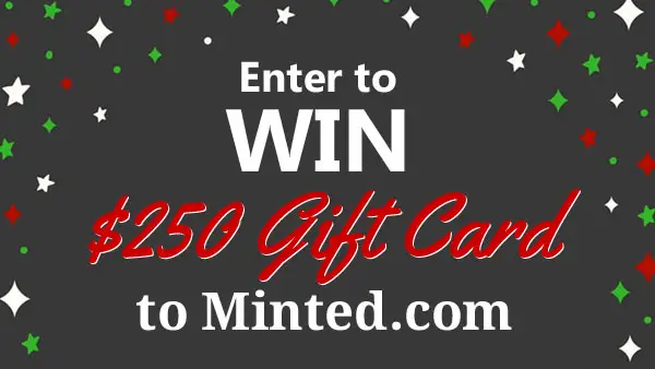 Enter for your chance to win a $250 Minted.com gift card. Minted has the best selection of Christmas card designs. You can even add return addresses, recipient addresses, stamps and more to customize your cards and make it even easier