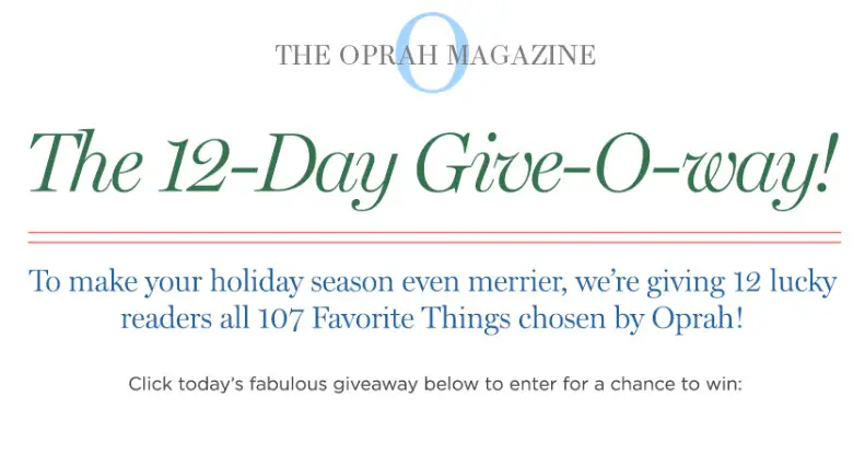 To make your holiday season even merrier, The O Magazine is giving twelve lucky all 107 Favorite Things chosen by Oprah!