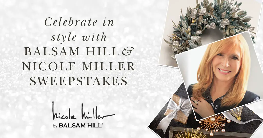 Celebrate in Style with Balsam Hill and Nicole Miller Sweepstakes. Enjoy festive moments in style! Enter for a chance to win a chic holiday collection designed by Balsam Hill and Nicole Miller.