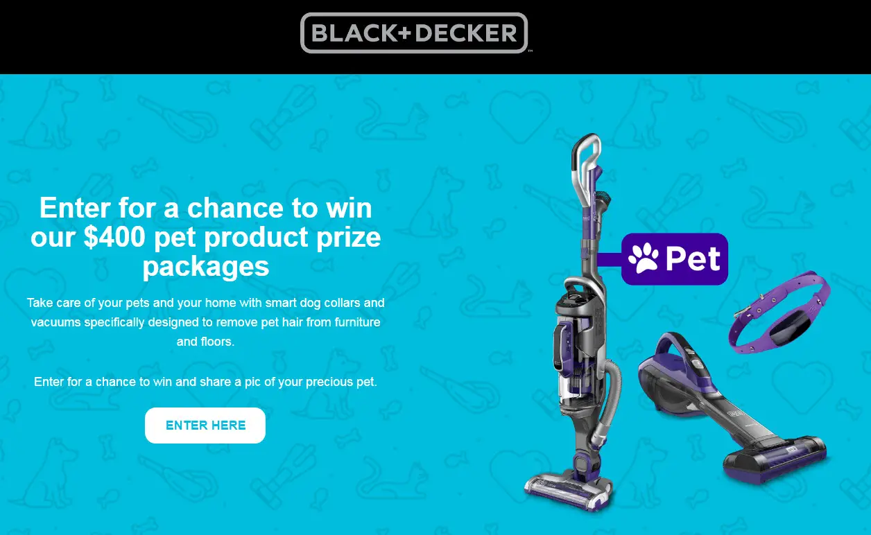 Enter for a chance to win our $400 pet product prize packages from Black+Decker. Take care of your pets and your home with smart dog collars and vacuums specifically designed to remove pet hair from furniture and floors.