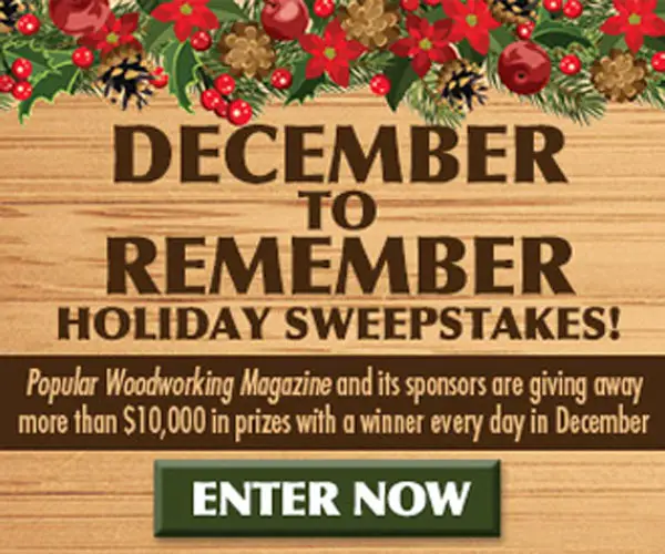 To celebrate the holiday season, Popular Woodworking Magazine and its sponsors are giving away a prize a day throughout December.