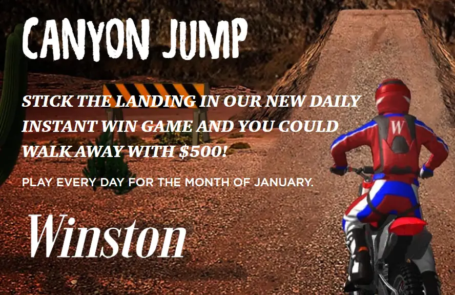 Take a spin on the Winston Canyon wheel for your chance to win $500 in cash. Play everyday for the month of January. A New winner will be chosen each day