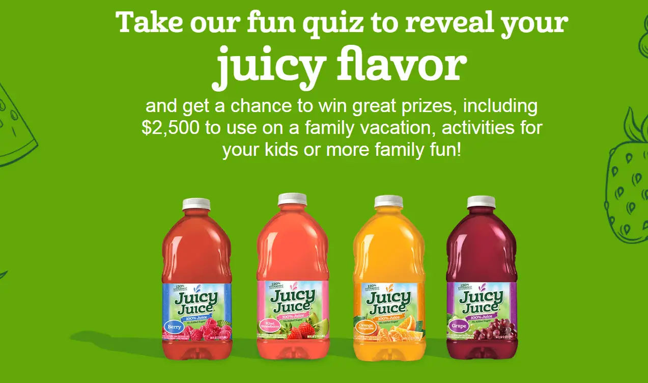 Take the fun Juicy Juice quiz to reveal your juicy flavor and get a chance to win great prizes, including $2,500 to use on a family vacation, activities for your kids or more family fun!