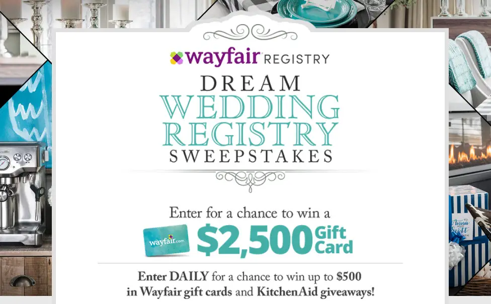 Enter for your chance to win the grand prize, a $2,500 gift card or one of the daily $500 Wayfair gift cards or Weekly KitchenAids