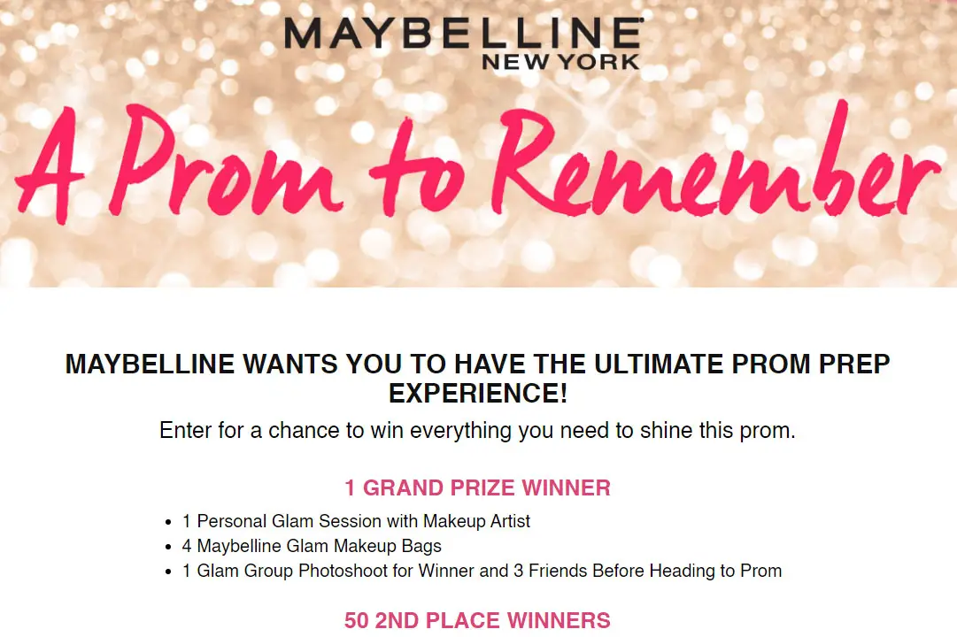 Enter for a chance to win everything you need to shine this prom. Maybelline wants you to have the Ultimate Prom Prep Experience!