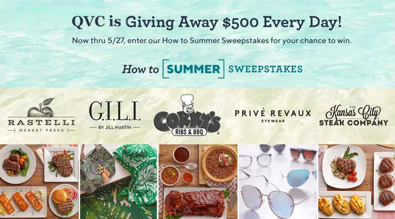 QVC is giving away $500 in cash everyday through May 27th along with other weekly prizes. Enter daily for your chance to win. Yyou could win summer-ready prizes from our sponsors: Corky's, Rastelli, Kansas City Steaks, Privé Revaux, and G.I.L.I. by Jill Martin - Home Collection. 