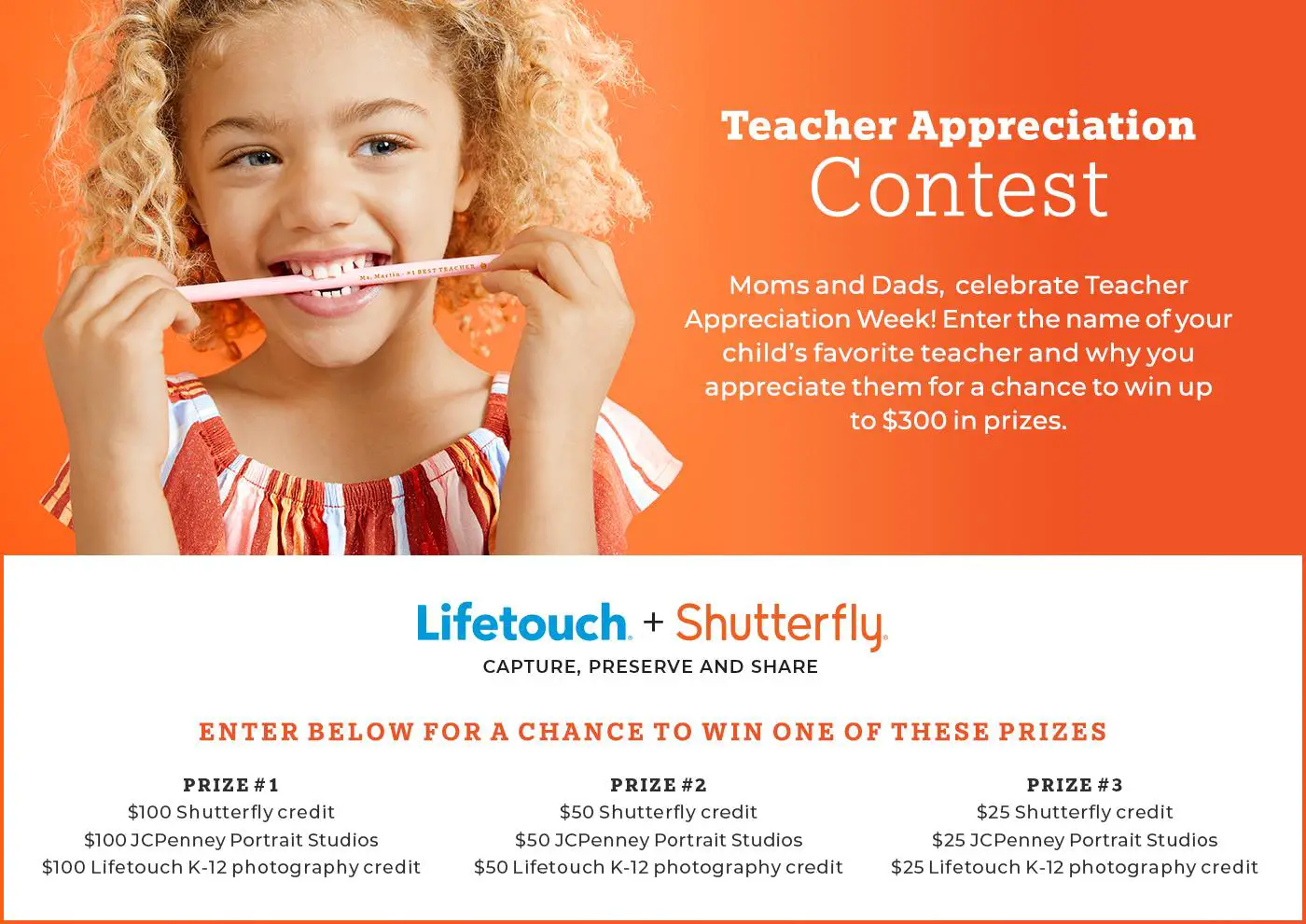Share a teacher’s name and tell why you appreciate them to enter Shutterfly's Teacher Appreciation Contest. Lucky winners will receive free Shutterfly merchandise, Lifetouch Photography credits and Free Portraits at JC Penney Studios