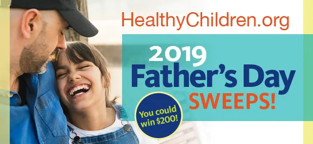 Enter the HealthyChildren.org Father's Day Sweepstakes for your chance to win one of seven $200 Visa gift cards! Enter daily
