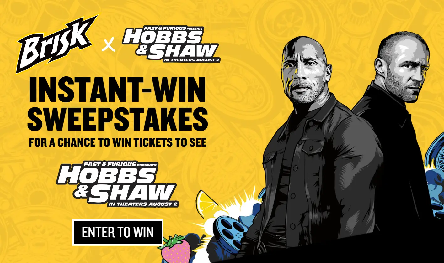 1,525 Winners! Enter for your chance to win Hobbs & Shaw-themed limited-edition BRISK cans or Free Fandango Promo codes to see Fast & Furious with The Rock and Jason Statham at "Hobbs & Shaw"