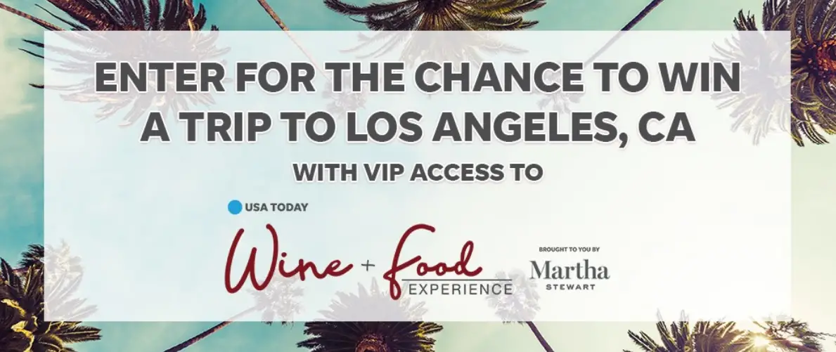 Enter the USA Today Wine & Food Experience Sweepstakes for your chance to win a trip for two to USA TODAY Wine & Food Experience in Los Angeles, CA. The Wine & Food Experience offers a 'behind-the-scenes' look through celebrity chef Meet & Greets, chef demonstrations, sommelier classes, and exclusive local samplings from the best restaurants in town.