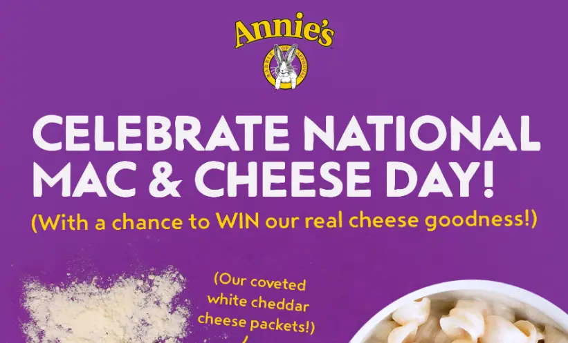 50 Winners! Enter Annie's National Mac & Cheese Day Sweepstakes for your chance to win Annie’s Mac & Cheese White Cheddar Cheese.