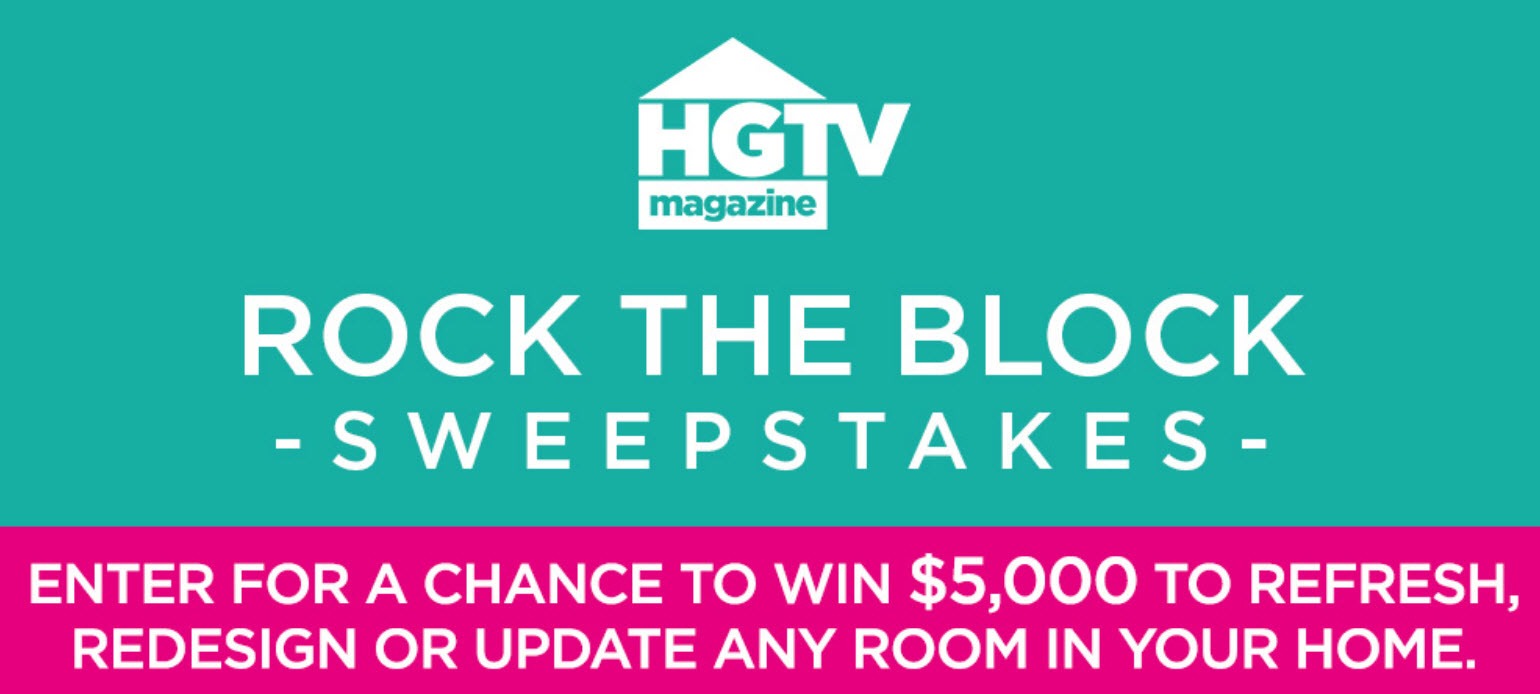 Enter HGTV Magazine's Rock The Block Home Renovation Sweepstakes for your chance to win $5,000 awarded in the form of a check