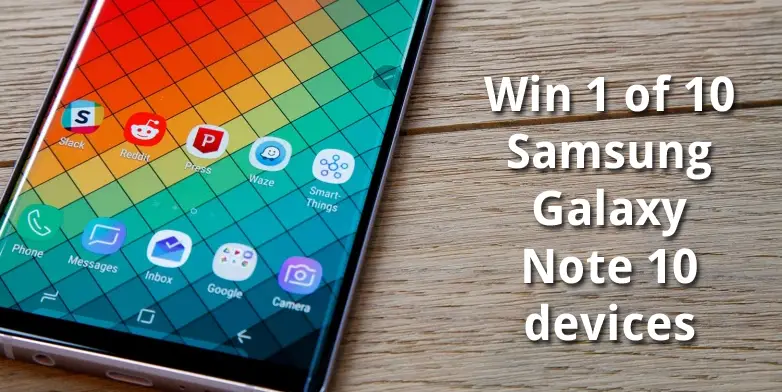 win one of 10 Samsung Galaxy Note 10 devices