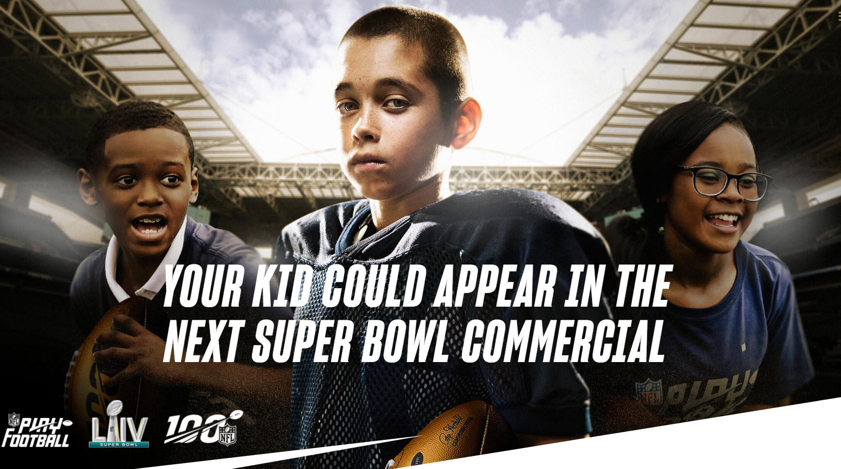 32 TRIP WINNERS! Enter your child for your chance to win a trip for 2 to attend Super Bowl LIV this February in Miami, Florida. Enter and your kid could appear in the next Super Bowl commercial.