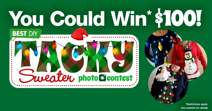 Enter for your chance to win a $100 Dollar Tree gift card, just in time for holiday shopping. Do you have a tacky sweater party coming up at work and want to show off your festive skills? Well, Dollar Tree wants to see them! Upload a picture of your DIY tacky sweater for a chance to win one of five $100 Dollar Tree shopping sprees. Will yours be one of our totally tacky sweaters chosen?