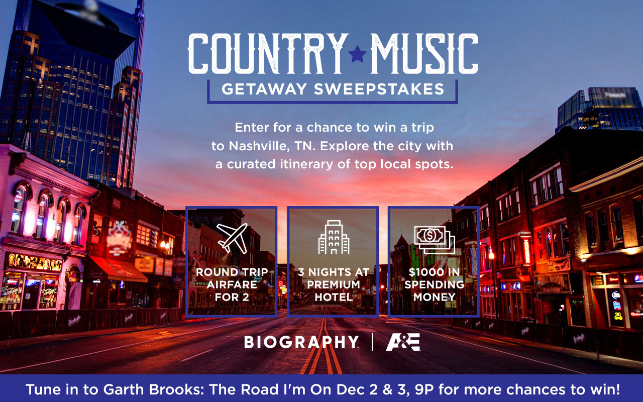 Enter daily for your chance to win a trip to Nashville TN when you enter the A&E TV's Country Music Getaway Sweepstakes. Explore the city with a curated itinerary of top local spots. “Biography Garth Brooks: The Road I’m On” on A&E.