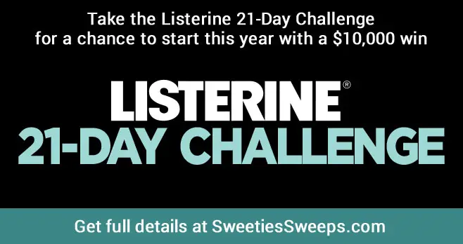 Take the Listerine 21-Day Challenge for a chance to start this year with a $10,000 win. Come back all 21 days for even more bonuses and see how many you can collect.