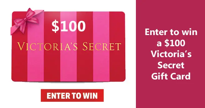 Get Pampered! Enter for your chance to win a $100 Victoria's Secret Gift Card. Victoria's Secret Gift Cards always fit and always delight. Each arrives in their own beautiful gift box and can be redeemed online, in US stores and by phone.