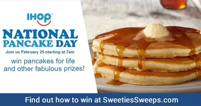 IHOP Announces “Pancakes for Life” Sweepstakes as Part of National Pancake Day Celebration on Tuesday, February 25. Just visit your local IHOP restaurant on February 25th for your chance to win one of 250,000 Incredible Prizes while enjoying a Free Short Stack of Buttermilk Pancakes from 7 am to 7 pm - all for a Good Cause. Donations Collected at IHOP on National Pancake Day Benefit Children’s Miracle Network Hospitals and Other Charities.